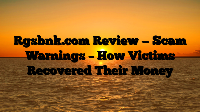 Rgsbnk.com Review — Scam Warnings – How Victims Recovered Their Money
