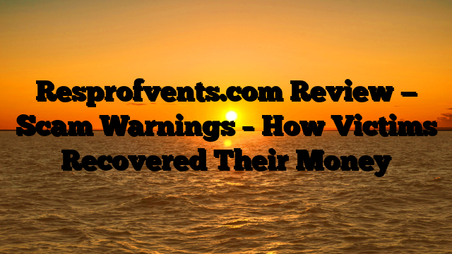 Resprofvents.com Review — Scam Warnings – How Victims Recovered Their Money