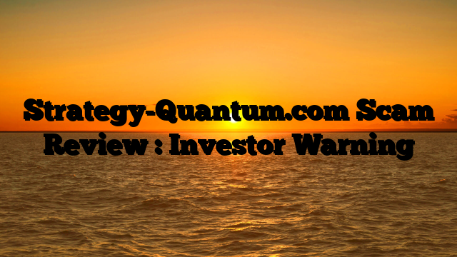 Strategy-Quantum.com Scam Review : Investor Warning