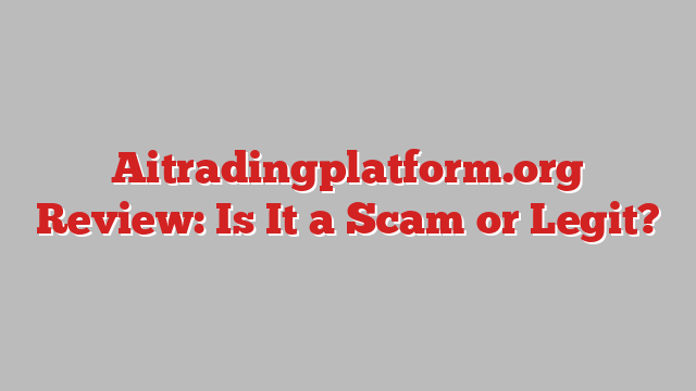 Aitradingplatform.org Review: Is It a Scam or Legit?