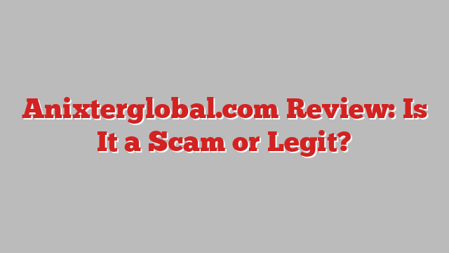 Anixterglobal.com Review: Is It a Scam or Legit?