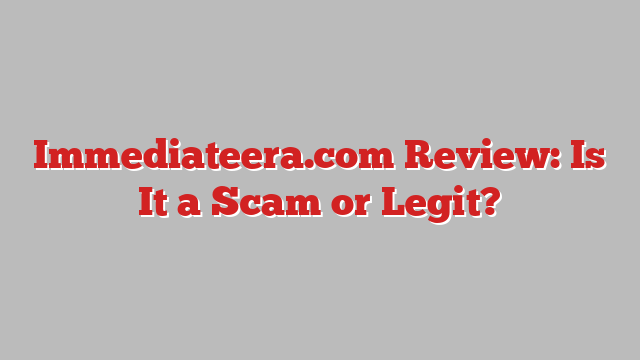 Immediateera.com Review: Is It a Scam or Legit?