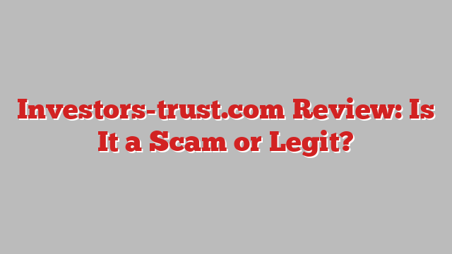 Investors-trust.com Review: Is It a Scam or Legit?