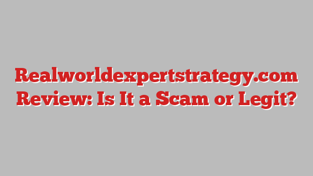 Realworldexpertstrategy.com Review: Is It a Scam or Legit?