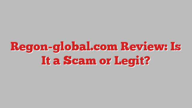 Regon-global.com Review: Is It a Scam or Legit?