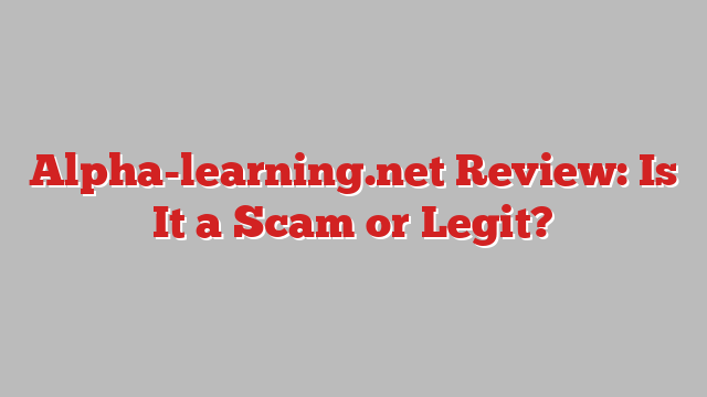 Alpha-learning.net Review: Is It a Scam or Legit?