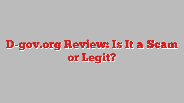 D-gov.org Review: Is It a Scam or Legit?
