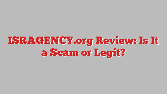 ISRAGENCY.org Review: Is It a Scam or Legit?