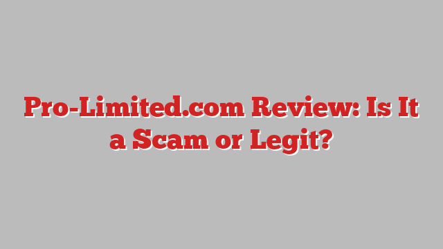 Pro-Limited.com Review: Is It a Scam or Legit?
