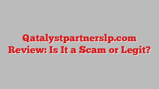 Qatalystpartnerslp.com Review: Is It a Scam or Legit?