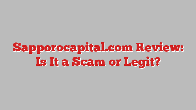 Sapporocapital.com Review: Is It a Scam or Legit?