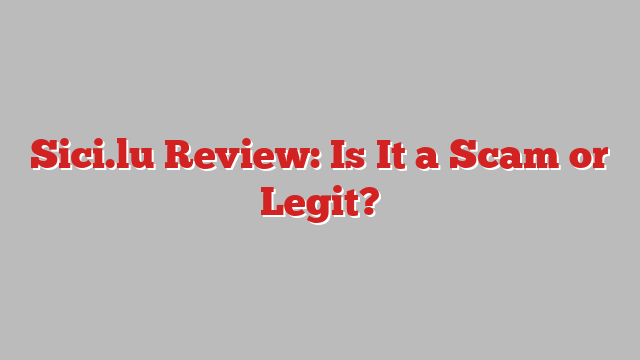 Sici.lu Review: Is It a Scam or Legit?
