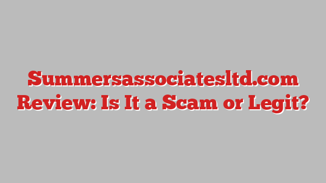 Summersassociatesltd.com Review: Is It a Scam or Legit?