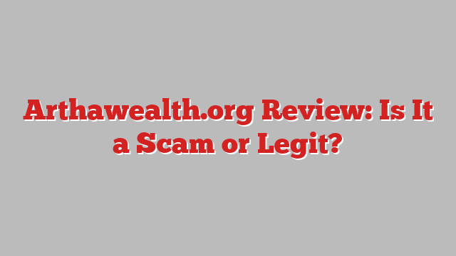 Arthawealth.org Review: Is It a Scam or Legit?