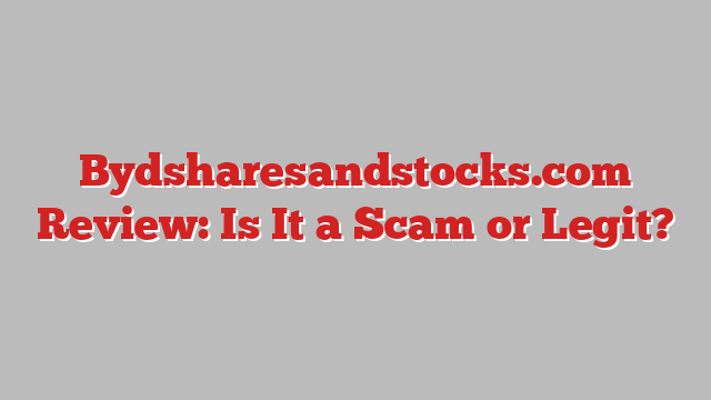 Bydsharesandstocks.com Review: Is It a Scam or Legit?