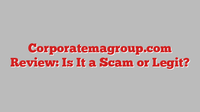 Corporatemagroup.com Review: Is It a Scam or Legit?