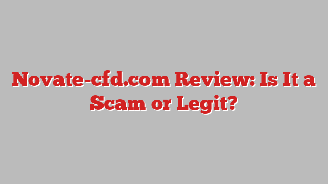 Novate-cfd.com Review: Is It a Scam or Legit?