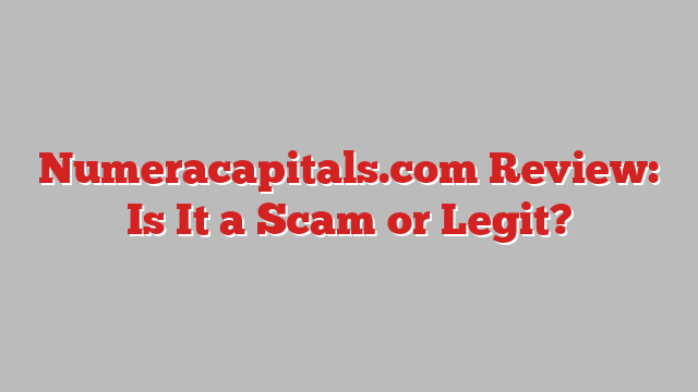 Numeracapitals.com Review: Is It a Scam or Legit?