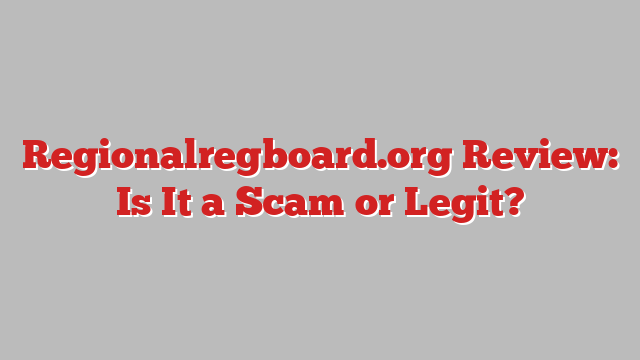 Regionalregboard.org Review: Is It a Scam or Legit?