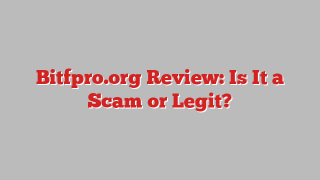 Bitfpro.org Review: Is It a Scam or Legit?
