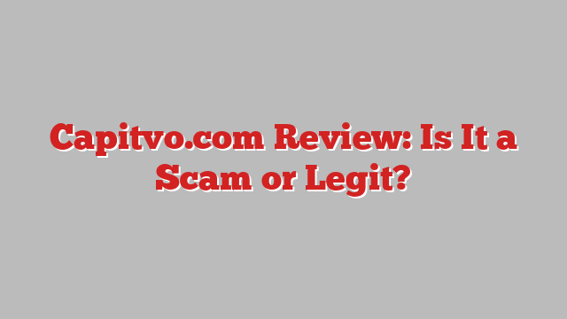 Capitvo.com Review: Is It a Scam or Legit?