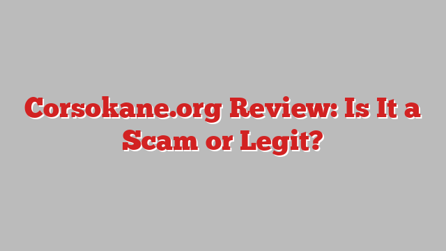 Corsokane.org Review: Is It a Scam or Legit?