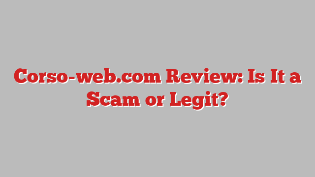 Corso-web.com Review: Is It a Scam or Legit?