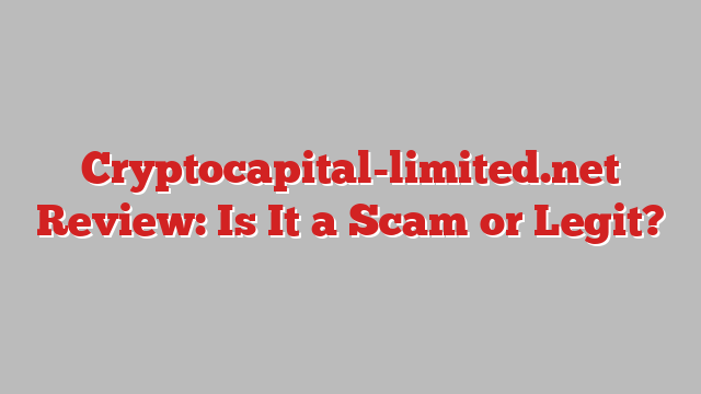 Cryptocapital-limited.net Review: Is It a Scam or Legit?