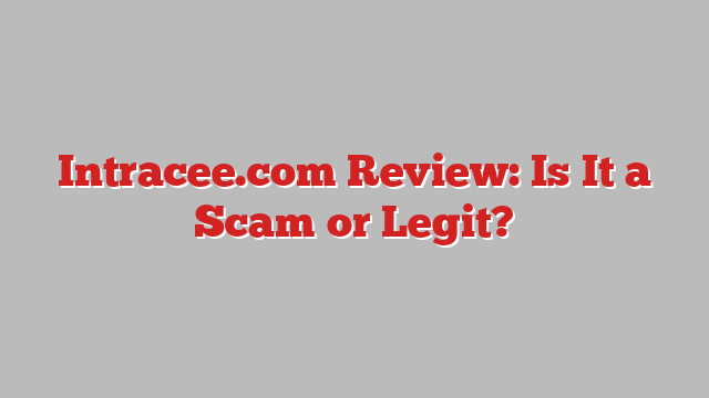 Intracee.com Review: Is It a Scam or Legit?
