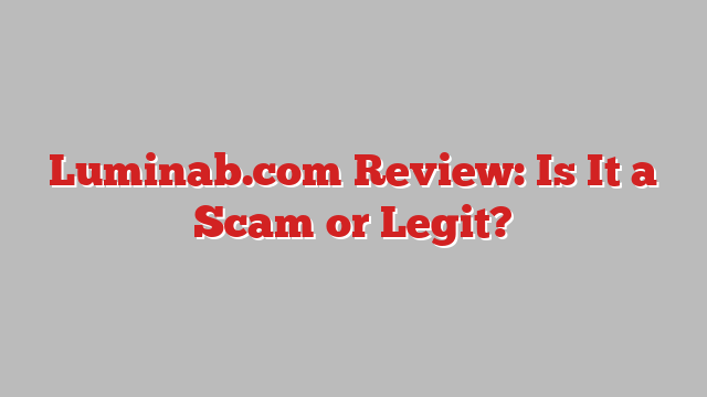Luminab.com Review: Is It a Scam or Legit?