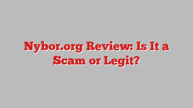 Nybor.org Review: Is It a Scam or Legit?
