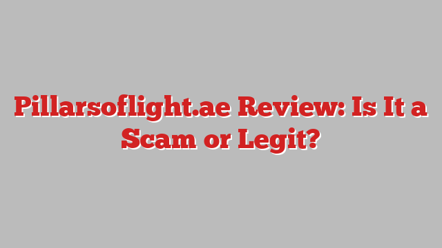 Pillarsoflight.ae Review: Is It a Scam or Legit?