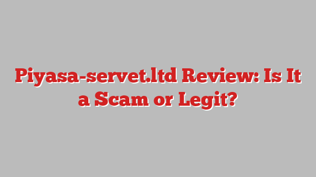 Piyasa-servet.ltd Review: Is It a Scam or Legit?