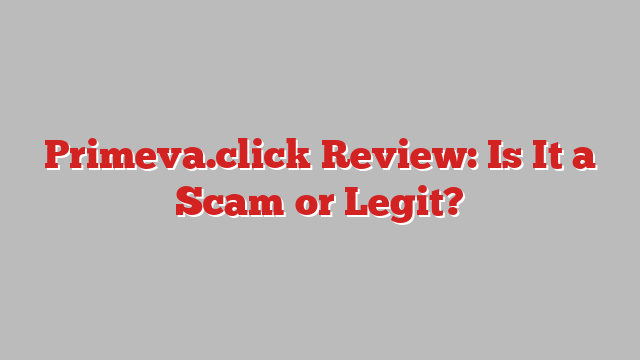 Primeva.click Review: Is It a Scam or Legit?