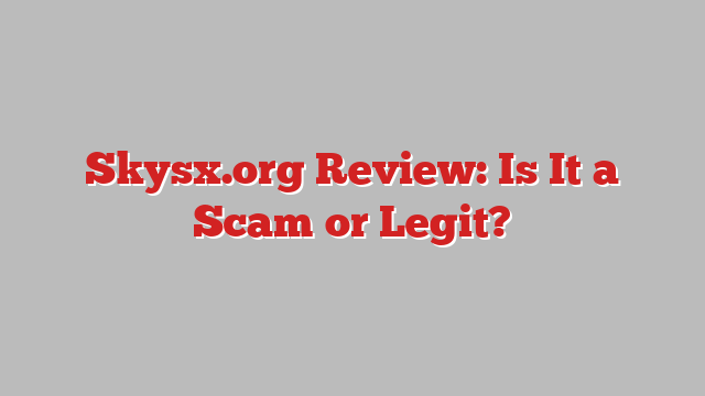 Skysx.org Review: Is It a Scam or Legit?