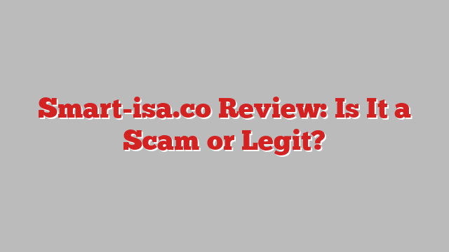 Smart-isa.co Review: Is It a Scam or Legit?