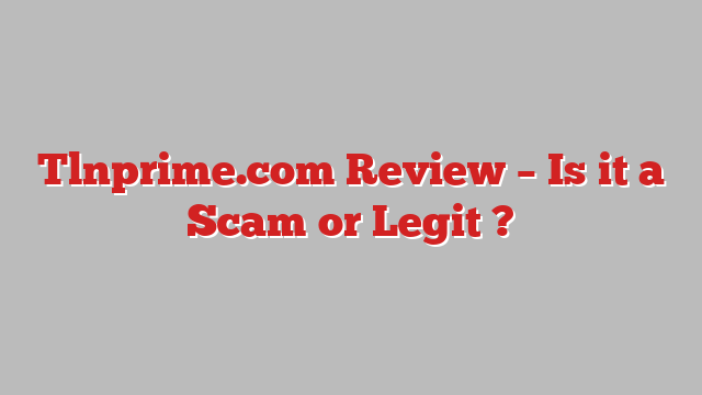Tlnprime.com Review – Is it a Scam or Legit ?
