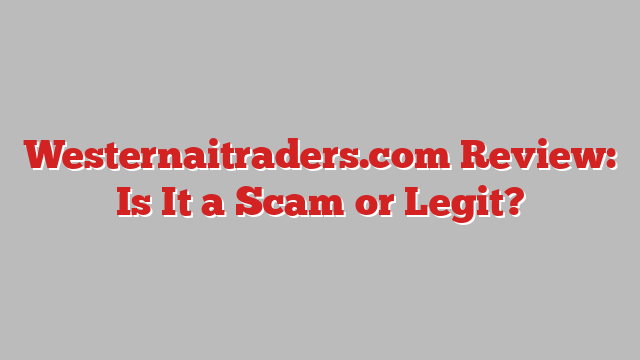 Westernaitraders.com Review: Is It a Scam or Legit?