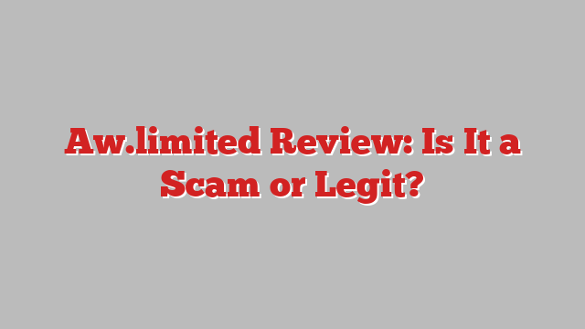 Aw.limited Review: Is It a Scam or Legit?