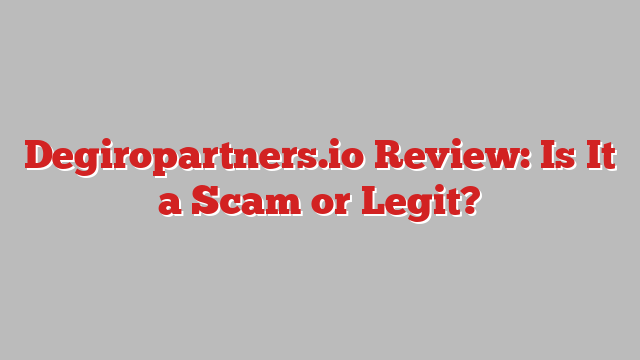 Degiropartners.io Review: Is It a Scam or Legit?