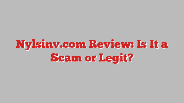 Nylsinv.com Review: Is It a Scam or Legit?