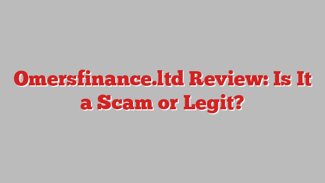 Omersfinance.ltd Review: Is It a Scam or Legit?