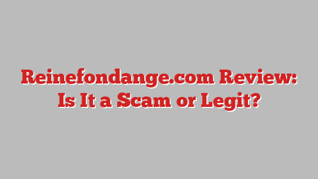 Reinefondange.com Review: Is It a Scam or Legit?