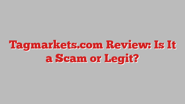 Tagmarkets.com Review: Is It a Scam or Legit?