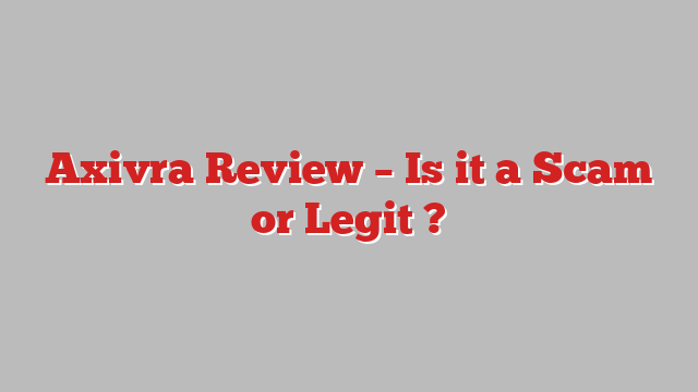 Axivra Review – Is it a Scam or Legit ?