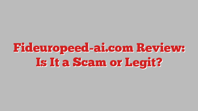 Fideuropeed-ai.com Review: Is It a Scam or Legit?