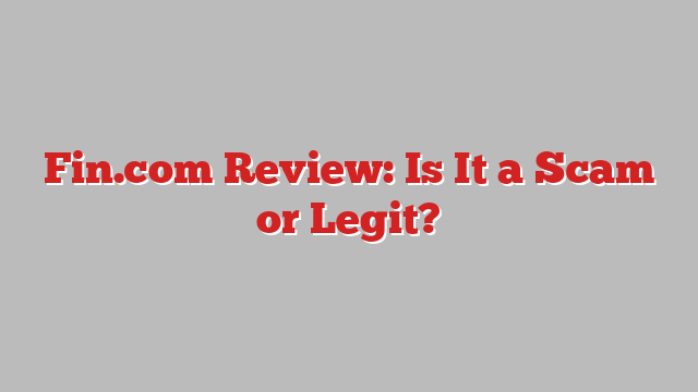 Fin.com Review: Is It a Scam or Legit?