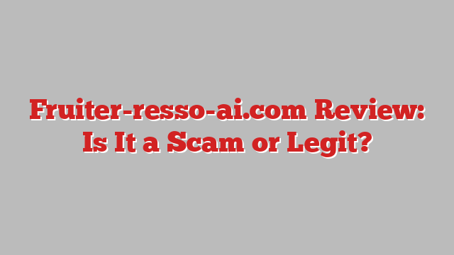 Fruiter-resso-ai.com Review: Is It a Scam or Legit?