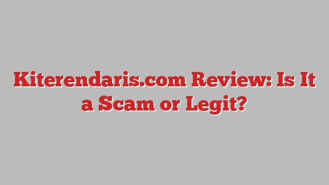 Kiterendaris.com Review: Is It a Scam or Legit?