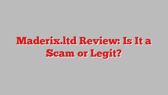 Maderix.ltd Review: Is It a Scam or Legit?